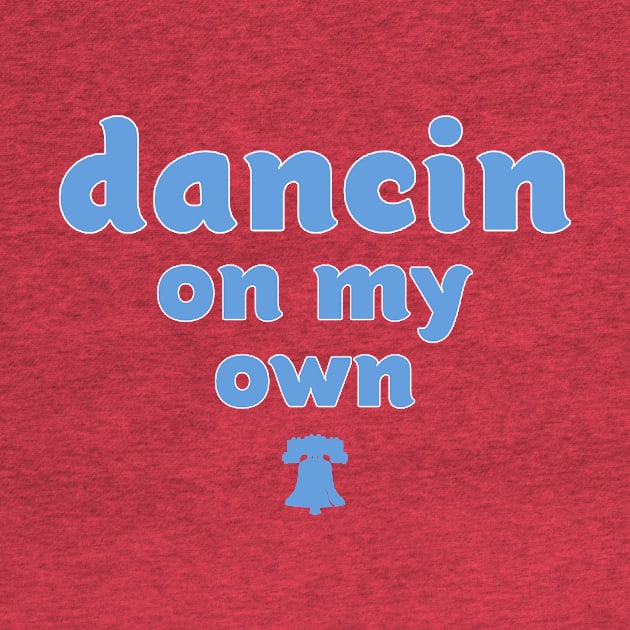 Dancin' on my Own by Philly Drinkers